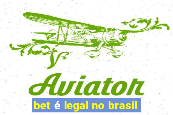 bet é legal no brasil